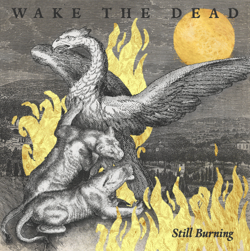 Wake The Dead : Still Burning